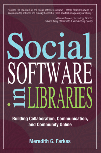 Social Software in Libraries: Building Collaboration, Communication, and Community Online