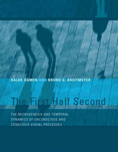 The First Half Second: The Microgenesis and Temporal Dynamics of Unconscious and Conscious Visual Processes