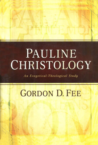 Pauline Christology: An Exegetical-Theological Study
