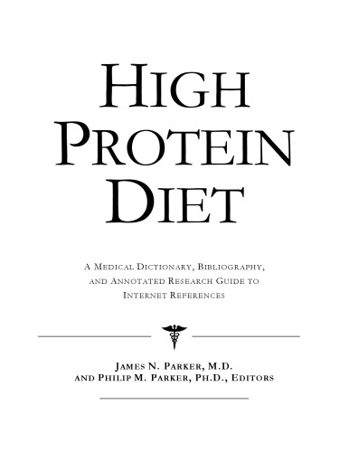 High Protein Diet - A Medical Dictionary, Bibliography, and Annotated Research Guide to Internet References