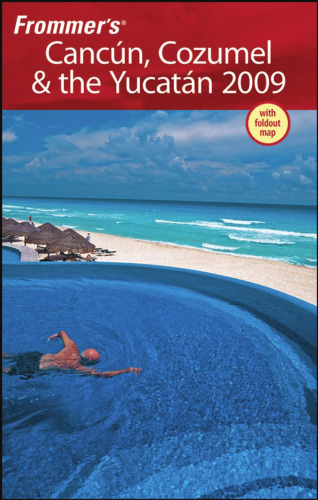 Frommer's Cancun, Cozumel & the Yucatan 2009 (Frommer's Complete)