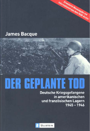 Der geplante Tod. Deutsche Kriegsgefangene in amerikanischen und französischen Lagern 1945-1946
