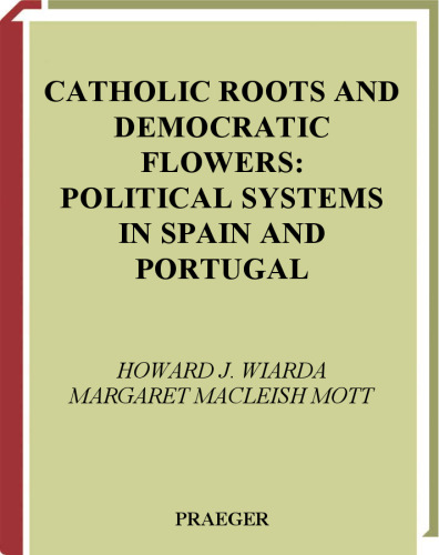 Catholic Roots and Democratic Flowers: Political Systems in Spain and Portugal