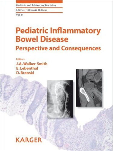 Pediatric Inflammatory Bowel Disease: Perspective and Consequences (Pediatric and Adolescent Medicine Vol 14)
