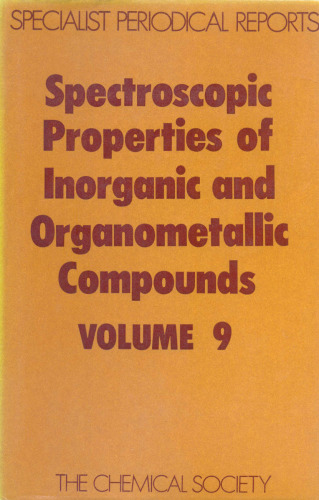 Spectroscopic Properties of Inorganic and Organometallic Compounds: v. 9: A Review of Chemical Literature (Specialist Periodical Reports)