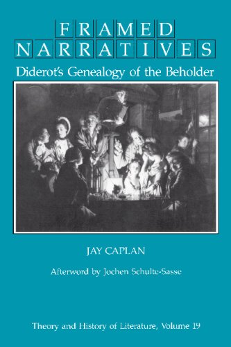 Framed Narratives: Diderot's Genealogy of the Beholder (Theory and History of Literature Vol 19)