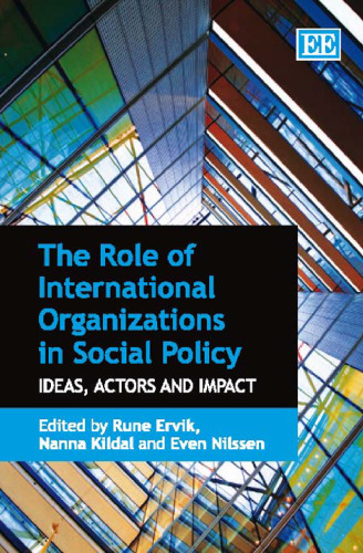 The Role of International Organizations in Social Policy: Ideas, Actors and Impact