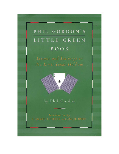 Phil Gordon's Little Green Book: Lessons and Teachings in No Limit Texas Hold'em