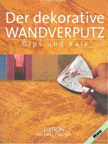 Der dekorative Wandverputz. Gips und Kalk