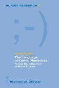 The Language of Comic Narratives: Humor Construction in Short Stories (Humor Research)