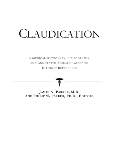 Claudication - A Medical Dictionary, Bibliography, and Annotated Research Guide to Internet References