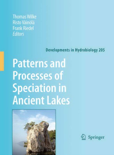 Patterns and Processes of Speciation in Ancient Lakes: Proceedings of the Fourth Symposium on Speciation in Ancient Lakes, Berlin, Germany, September 4-8, 2006 (Developments in Hydrobiology)