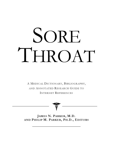 Sore Throat - A Medical Dictionary, Bibliography, and Annotated Research Guide to Internet References