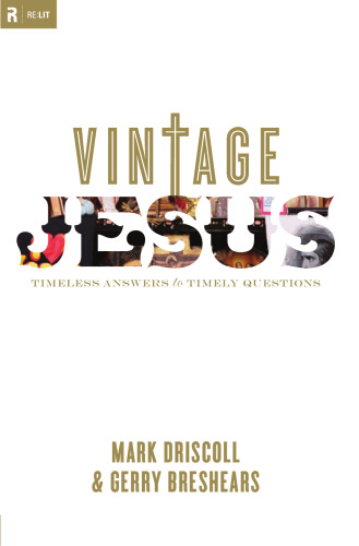 Vintage Jesus: Timeless Answers to Timely Questions (Relit Theology)