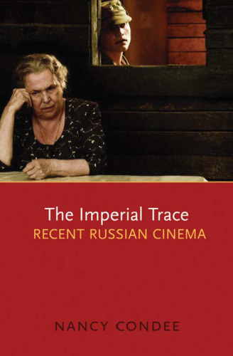The Imperial Trace: Recent Russian Cinema