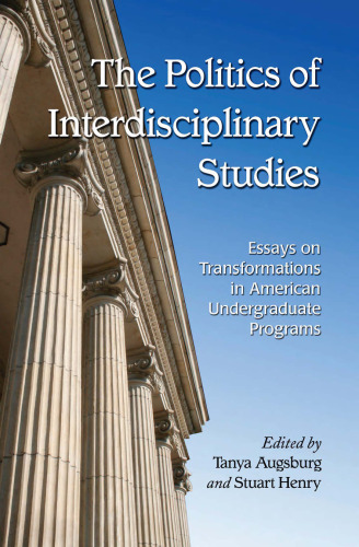 The Politics of Interdisciplinary Studies: Essays on Transformations in American