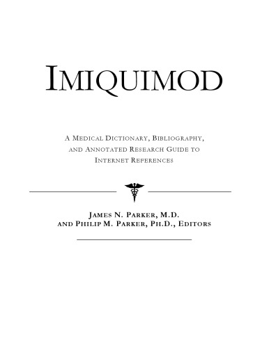 Imiquimod - A Medical Dictionary, Bibliography, and Annotated Research Guide to Internet References
