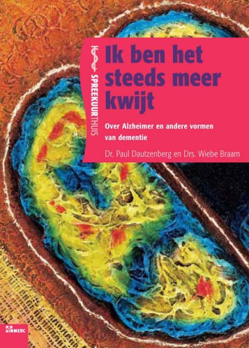 Ik ben het steeds meer kwijt : over Alzheimer en andere vormen van dementie