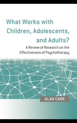 What Works With Children, Adolescents and Adults?: A Review of Research on the Effectiveness of Psychotherapy
