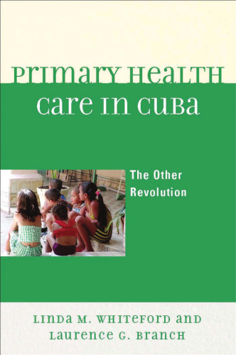 Primary Health Care In Cuba: The Other Revolution