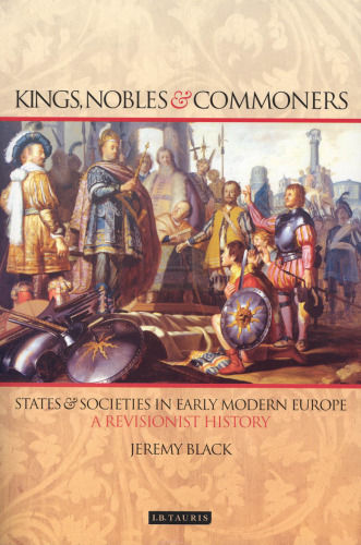 Kings, Nobles and Commoners: States and Societies in Early Modern Europe