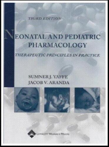 Neonatal and Pediatric Pharmacology: Therapeutic Principles in Practice, 3rd Edition