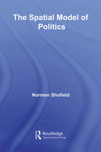 The Spatial Model of Politics (Routledge Frontiers of Political Economy, Vol. 95)