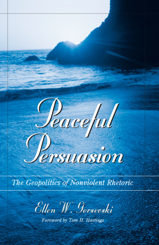 Peaceful Persuasion: The Geopolitics of Nonviolent Rhetoric (Communication Studies)