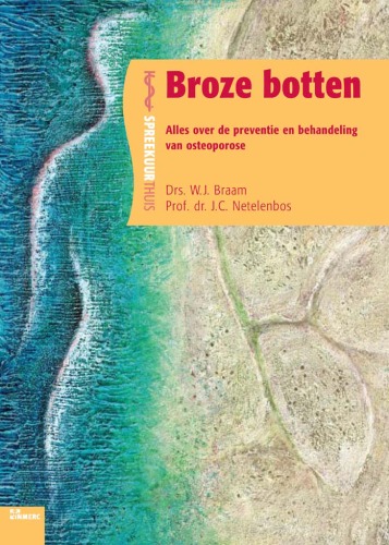 Broze botten: Alles over de preventie en behandeling van osteoporose