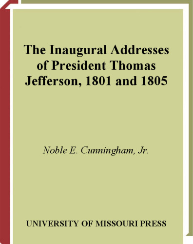 The Inaugural Addresses of President Thomas Jefferson, 1801 and 1805