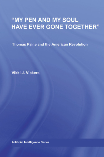 My Pen and My Soul Have Ever Gone Together': Thomas Paine and the American Revolution (Studies in American Popular History and Culture)