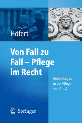 Von Fall zu Fall - Pflege im Recht: Rechtsfragen in der Pflege von A-Z