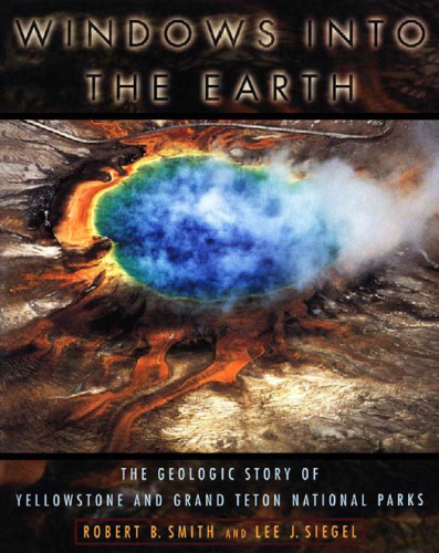 Windows into the Earth: The Geologic Story of Yellowstone and Grand Teton National Parks