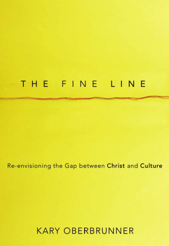 The Fine Line: Re-envisioning the Gap between Christ and Culture