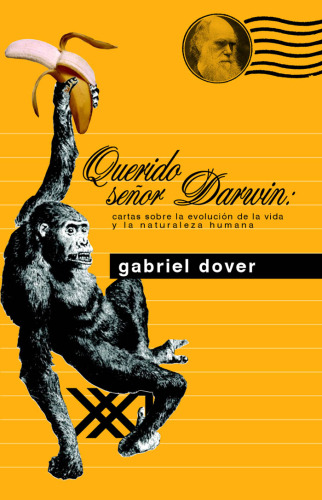 Querido señor Darwin: cartas sobre la evolución de la vida y la naturaleza humana