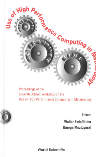 Use of High Performance Computing in Meteorology: Proceedings of the ECMWF Workshop on the Use of High Performance Computing in Meteorology, Reading, UK, 25-29 October 2004