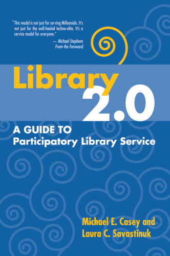 Library 2.0: A Guide to Participatory Library Service