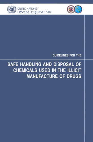 Guidelines for the Safe Handling and Disposal of Chemicals Used in the Illicit Manufacture of Drugs