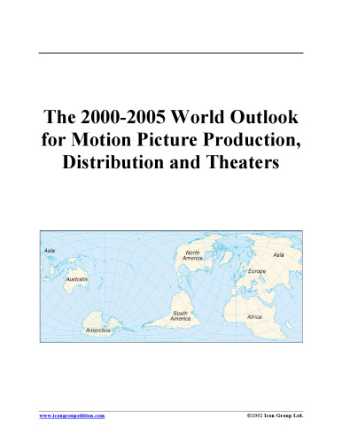 The 2000-2005 World Outlook for Motion Picture Production, Distribution and Theaters (Strategic Planning Series)