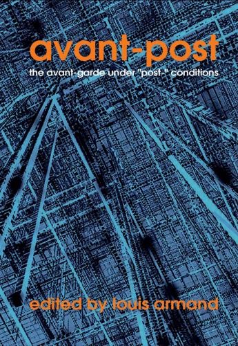 Avant-Post: The Avant-Garde Under 'Post' Conditions