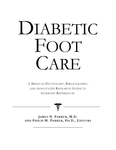 Diabetic Foot Care: A Medical Dictionary, Bibliography, And Annotated Research Guide To Internet References