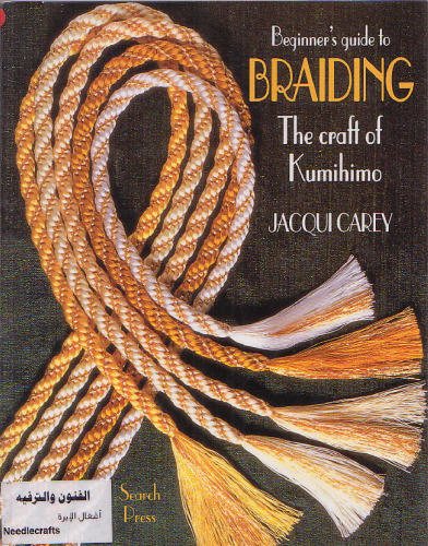 Beginner's Guide to Braiding: The craft of Kumihimo
