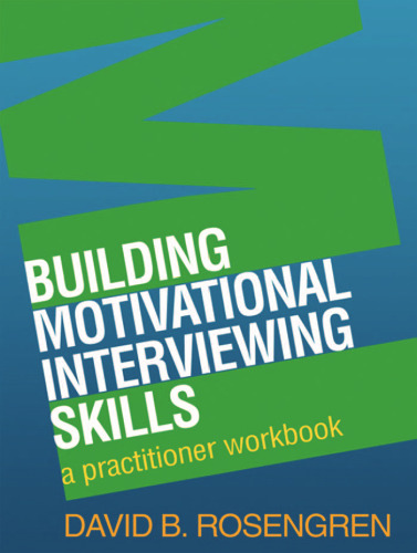 Building Motivational Interviewing Skills: A Practitioner Workbook (Applications of Motivational Interviewin)