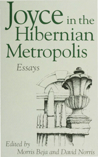 Joyce in the Hibernian Metropolis: Essays