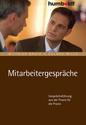 Mitarbeitergespräche: Gesprächsführung aus der Praxis für die Praxis
