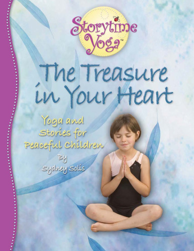 The Treasure in Your Heart - Stories and Yoga for Peaceful Children (Storytime Yoga)