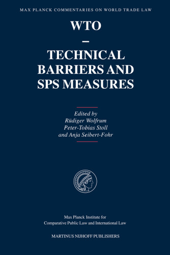 WTO- Technical Barriers and SPS Measures (Max Planck Commentaries on World Trade Law)