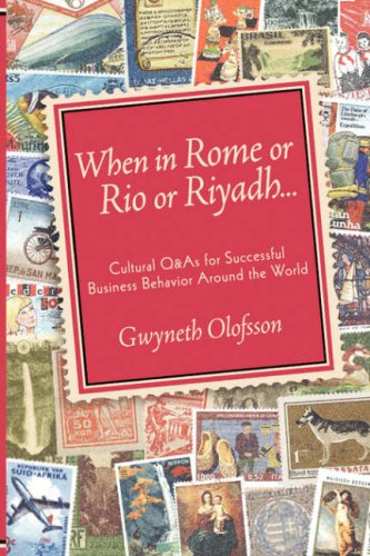 When in Rome or Rio or Riyadh...Cultural Q&As for Successful Business Behavior Around the World