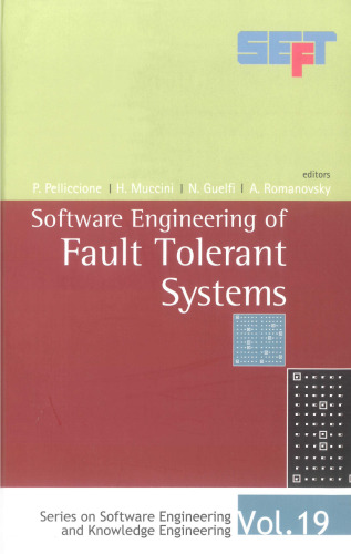 Software Engineering of Fault Tolerant Systems (Software Engineering and Knowledge Engineering) (Software Engineering and Knowledge Engineering) (Series ... Engineering and Knowledge Engineering)