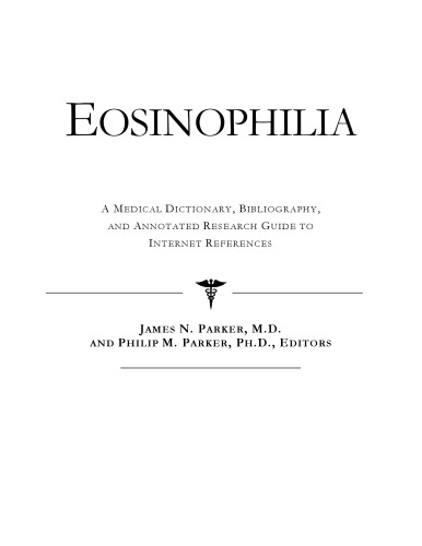 Eosinophilia - A Medical Dictionary, Bibliography, and Annotated Research Guide to Internet References